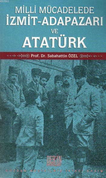 Milli Mücadelede İzmit Adapazarı ve Atatürk - Sabahattin Özel | Yeni v