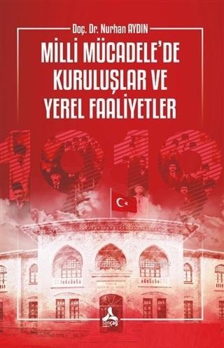 Milli Mücadele'de Kuruluşlar ve Yerel Faaliyetler - Nurhan Aydın | Yen