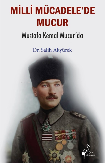 Milli Mücadele'de Mucur Mustafa Kemal Mucur'da - Salih Akyürek | Yeni 