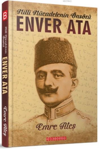 Milli Mücadelenin Önsözü ENVER ATA - Ahmet Emre Ateş | Yeni ve İkinci 