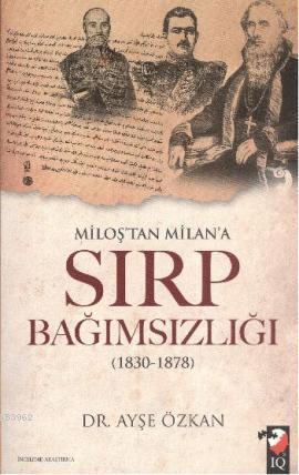 Miloş'tan Milan'a Sırp Bağımsızlığı - Ayşe Özkan | Yeni ve İkinci El U