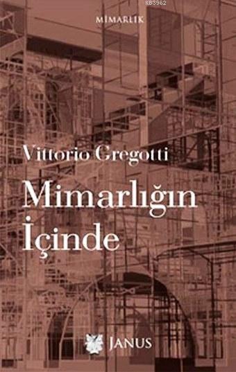 Mimarlığın İçinde - Vittorio Gregotti | Yeni ve İkinci El Ucuz Kitabın