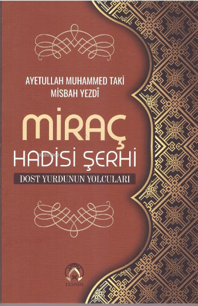 Miraç Hadisi Şerhi - Ayetullah Muhammed Taki Misbah Yezdî | Yeni ve İk