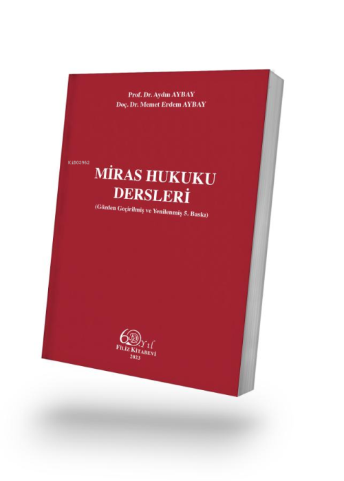 Miras Hukuku Dersleri;(Gözden Geçirilmiş ve Yenilenmiş 5. Baskı) - Ayd