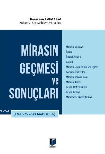 Mirasın Geçmesi ve Sonuçları (TMK 575 - 639 Maddeler) - Ramazan Karaka