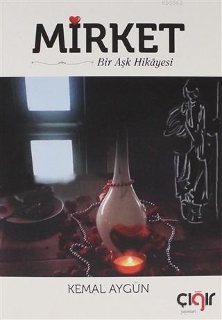 Mirket Bir Aşk Hikayesi - Kemal Aygün | Yeni ve İkinci El Ucuz Kitabın