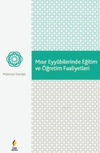 Mısır Eyyubilerinde Eğitim ve Öğretim Faaliyetleri - Mahmut Dündar | Y