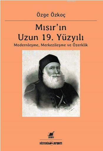 Mısır'ın Uzun 19. Yüzyılı - Özge Özkoç | Yeni ve İkinci El Ucuz Kitabı