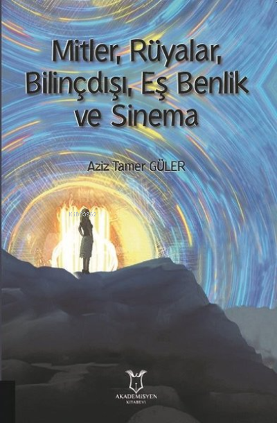 Mitler, Rüyalar, Bilinçdışı, Eş Benlik ve Sinema - Aziz Tamer Güler | 