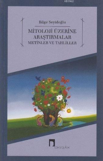 Mitoloji Üzerine Araştırmalar - Bilge Seyidoğlu | Yeni ve İkinci El Uc