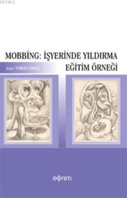 Mobbing: İşyerinde Yıldırma Eğitim Örneği - Asiye Toker Gökçe | Yeni v