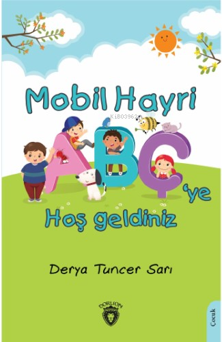 Mobil Hayri Abç’ye Hoş Geldiniz! - Derya Tuncer Sarı | Yeni ve İkinci 