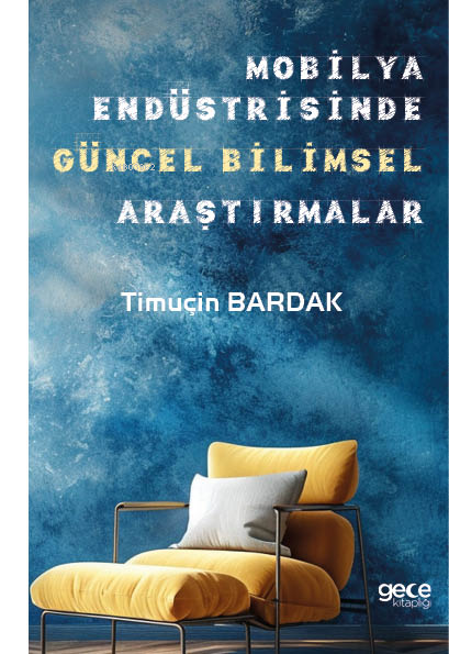 Mobilya Endüstrisinde Güncel Bilimsel Araştırmalar - Timuçin Bardak | 