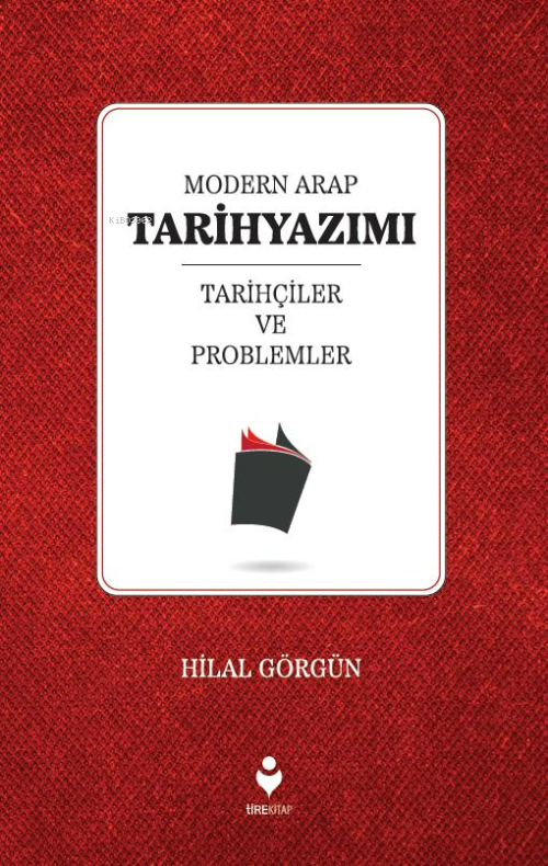 Modern Arap Tarihyazımı Tarihçiler Ve Problemler - Hilal Görgün | Yeni