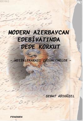 Modern Azerbeycan Edebiyatında Dede Korkut - Sedat Adıgüzel | Yeni ve 