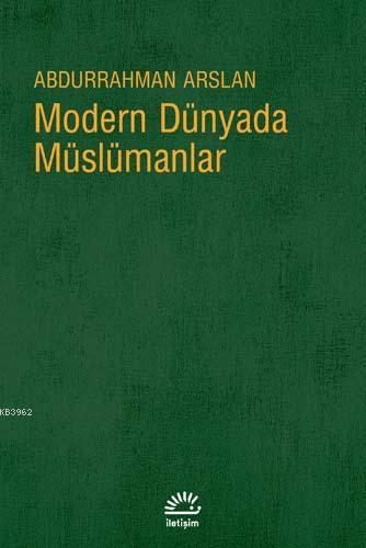 Modern Dünyada Müslümanlar - Abdurrahman Arslan | Yeni ve İkinci El Uc