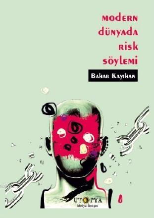 Modern Dünyada Risk Söylemi - Bahar Kayıhan | Yeni ve İkinci El Ucuz K