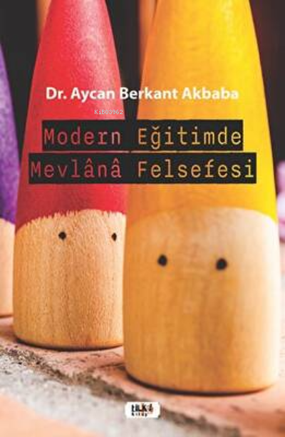 Modern Eğitimde Mevlana Felsefesi - Aycan Berkant Akbaba | Yeni ve İki