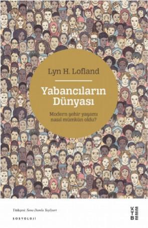 Modern Şehir Yaşamı nasıl Mümkün Oldu? - Lyn H. Lofland | Yeni ve İkin