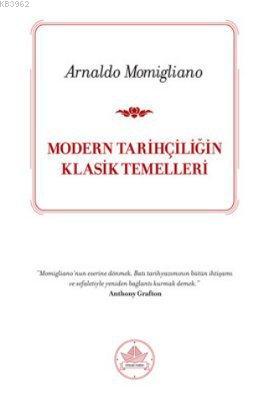 Modern Tarihçiliğin Klasik Temelleri - Arnaldo Momigliano | Yeni ve İk