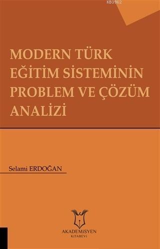 Modern Türk Eğitim Sisteminin Problem ve Çözüm Analizi - Selami Erdoğa