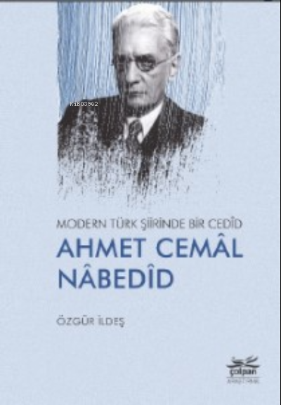 Modern Türk Şiirinde Bir Cedîd Ahmet Cemâl Nâbedîd - Özgür İldeş | Yen