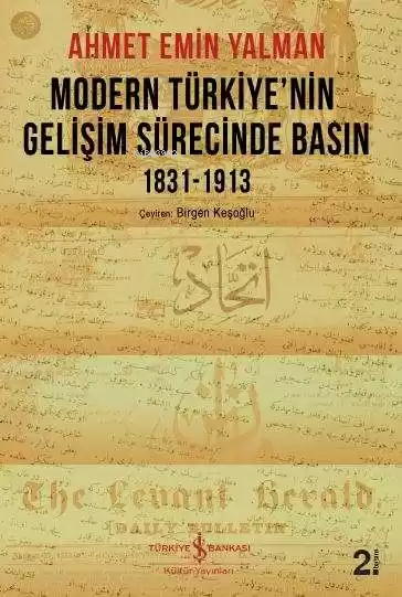 Modern Türkiye'nin Gelişim Sürecinde Basın 1831-1913 - AHMET EMİN YALM