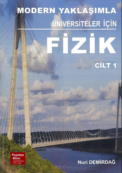 Modern Yaklaşımla Üniversiteler için Fizik 1 - Nuri Demirdağ | Yeni ve