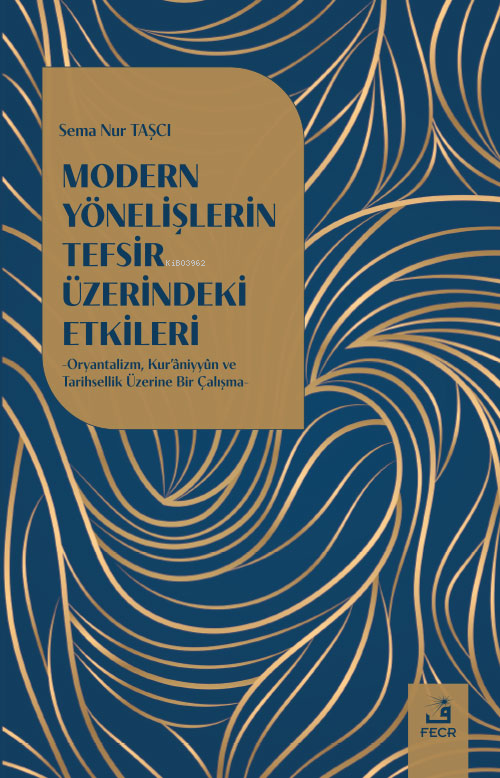 Modern Yönelişlerin Tefsir Üzerindeki Etkileri - Sema Nur Taşcı | Yeni