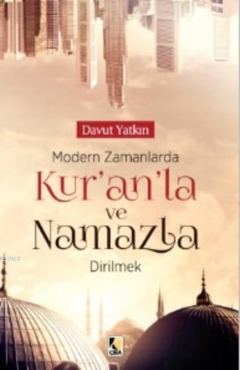 Modern Zamanlarda Kur'anla ve Namazla Dirilmek - Davut Yatkın | Yeni v