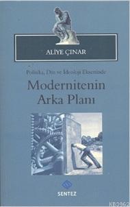 Modernitenin Arka Planı - Aliye Çınar | Yeni ve İkinci El Ucuz Kitabın