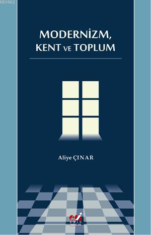 Modernizm, Kent ve Toplum - Aliye Çınar | Yeni ve İkinci El Ucuz Kitab