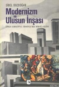 Modernizm ve Ulusun İnşası - Sibel Bozdoğan | Yeni ve İkinci El Ucuz K