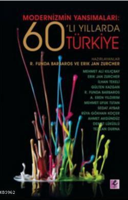 Modernizmin Yansımaları: 60'lı Yıllarda Türkiye - Erik Jan Zürcher R. 