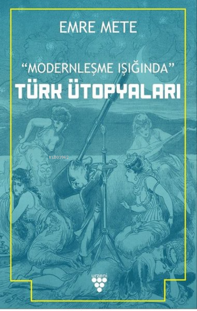 Modernleşme Işığında Türk Ütopyaları - Emre Mete | Yeni ve İkinci El U