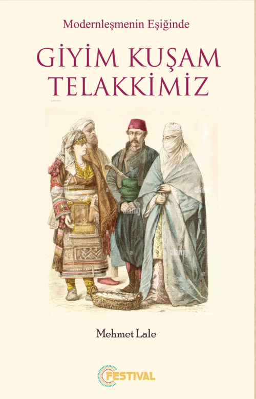 Modernleşmenin Eşiğinde Giyim Kuşam Telakkimiz - Mehmet Lale | Yeni ve