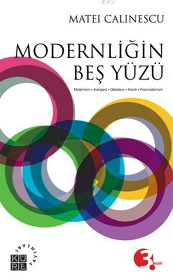 Modernliğin Beş Yüzü - Matei Calinescu | Yeni ve İkinci El Ucuz Kitabı