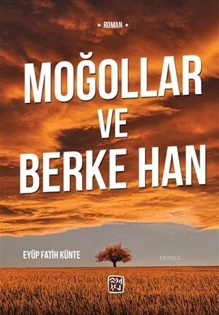 Moğollar ve Berke Han - Eyüp Fatih Künte | Yeni ve İkinci El Ucuz Kita