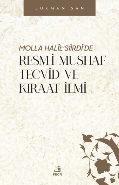 Molla Halîl Siirdî’de Resm-i Mushaf Tecvîd ve Kıraat İlmi - Lokman Şan