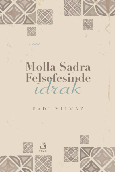 Molla Sadra Felsefesinde İdrak - Sadi Yılmaz | Yeni ve İkinci El Ucuz 