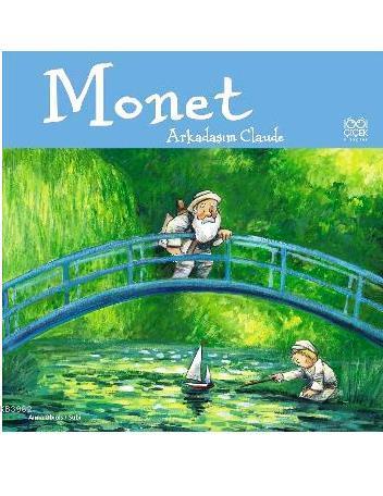 Monet Arkadaşım Claude - Anna Obiols | Yeni ve İkinci El Ucuz Kitabın 