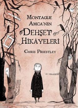 Montague Amca'nın Dehşet Hikayeleri - Chris Priestley | Yeni ve İkinci