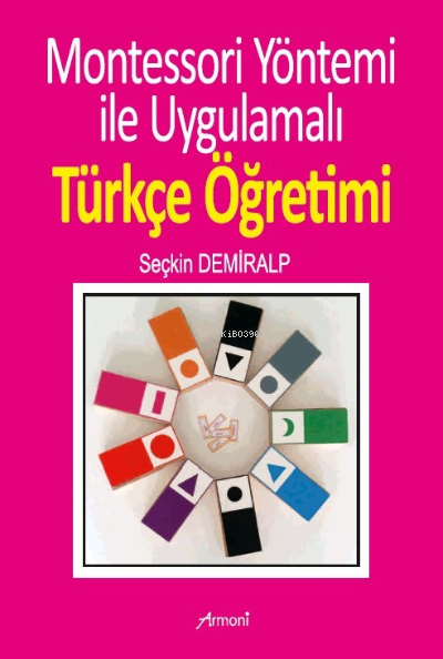 Montessori Yöntemi İle Uygulamalı Türkçe Öğrenimi - Seçkin Demiralp | 