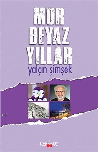 Mor Beyaz Yıllar - Yalçın şimşek | Yeni ve İkinci El Ucuz Kitabın Adre