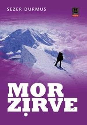 Mor Zirve - Sezer Durmuş | Yeni ve İkinci El Ucuz Kitabın Adresi