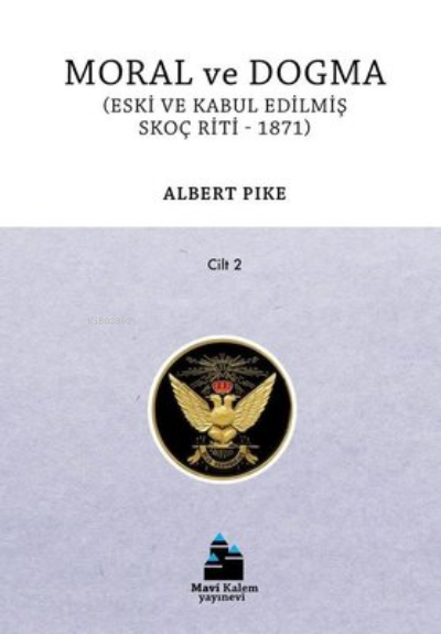 Moral ve Dogma ; Eski ve Kabul Edilmiş Skoç Riti 1871 - Albert Pike | 