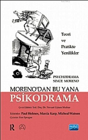 Moreno'dan Bu Yana Psikodrama - Paul Holmes Marcia Karp Michael Watson