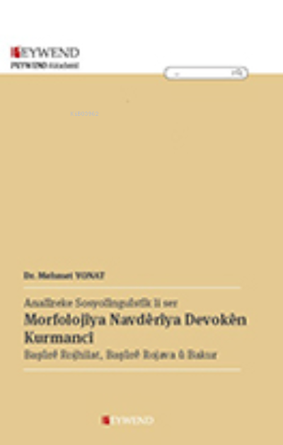 Morfolojiya Navdarıya Devıkên Kurmancî - Mehmet Yonat | Yeni ve İkinci