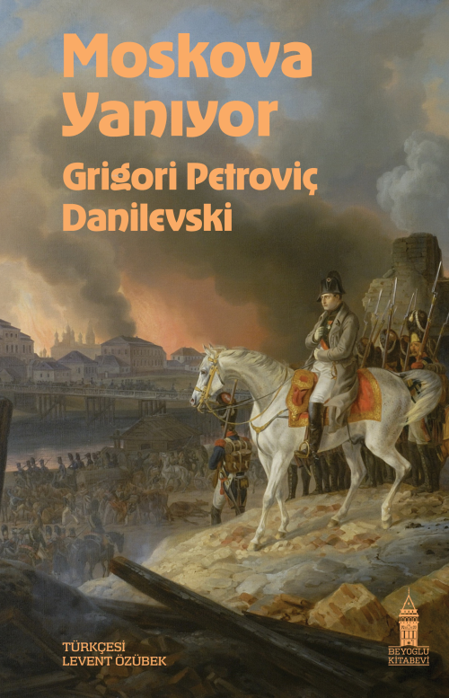 Moskova Yanıyor - Grigori Petroviç Danilevski | Yeni ve İkinci El Ucuz