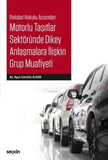 Motorlu Taşıtlar Sektöründe Dikey Anlaşmalara İlişkin Grup Muafiyeti -